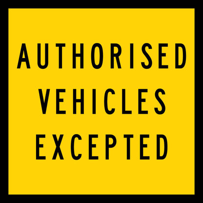 Authorised Vehicles Excepted Multi Message Traffic Sign - New Signs
