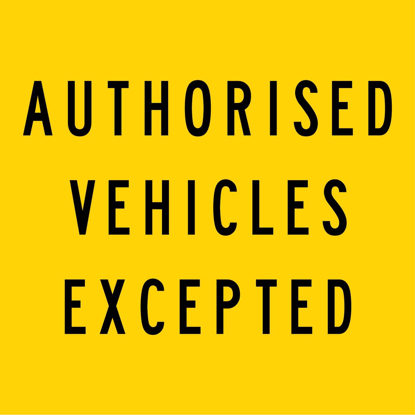 Authorised Vehicles Excepted Multi Message Traffic Sign - New Signs
