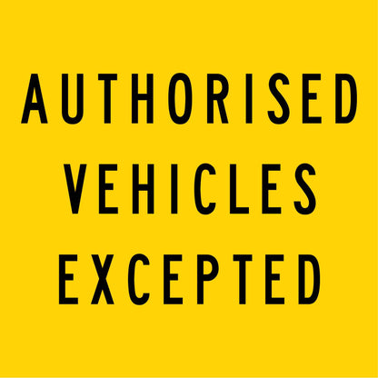 Authorised Vehicles Excepted Multi Message Traffic Sign - New Signs