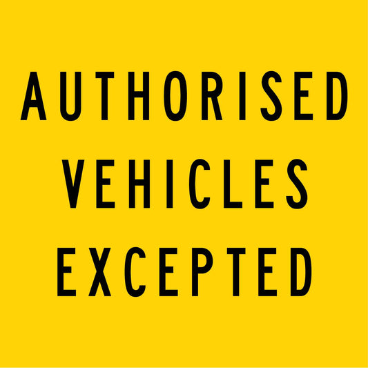 Authorised Vehicles Excepted Multi Message Traffic Sign - New Signs