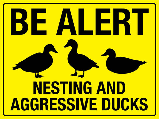 Be Alert Nesting And Aggressive Ducks Bright Yellow Sign - New Signs