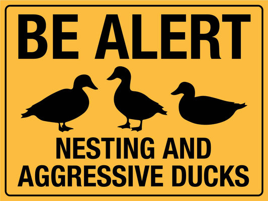 Be Alert Nesting And Aggressive Ducks Sign - New Signs
