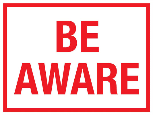Be Aware Sign - New Signs