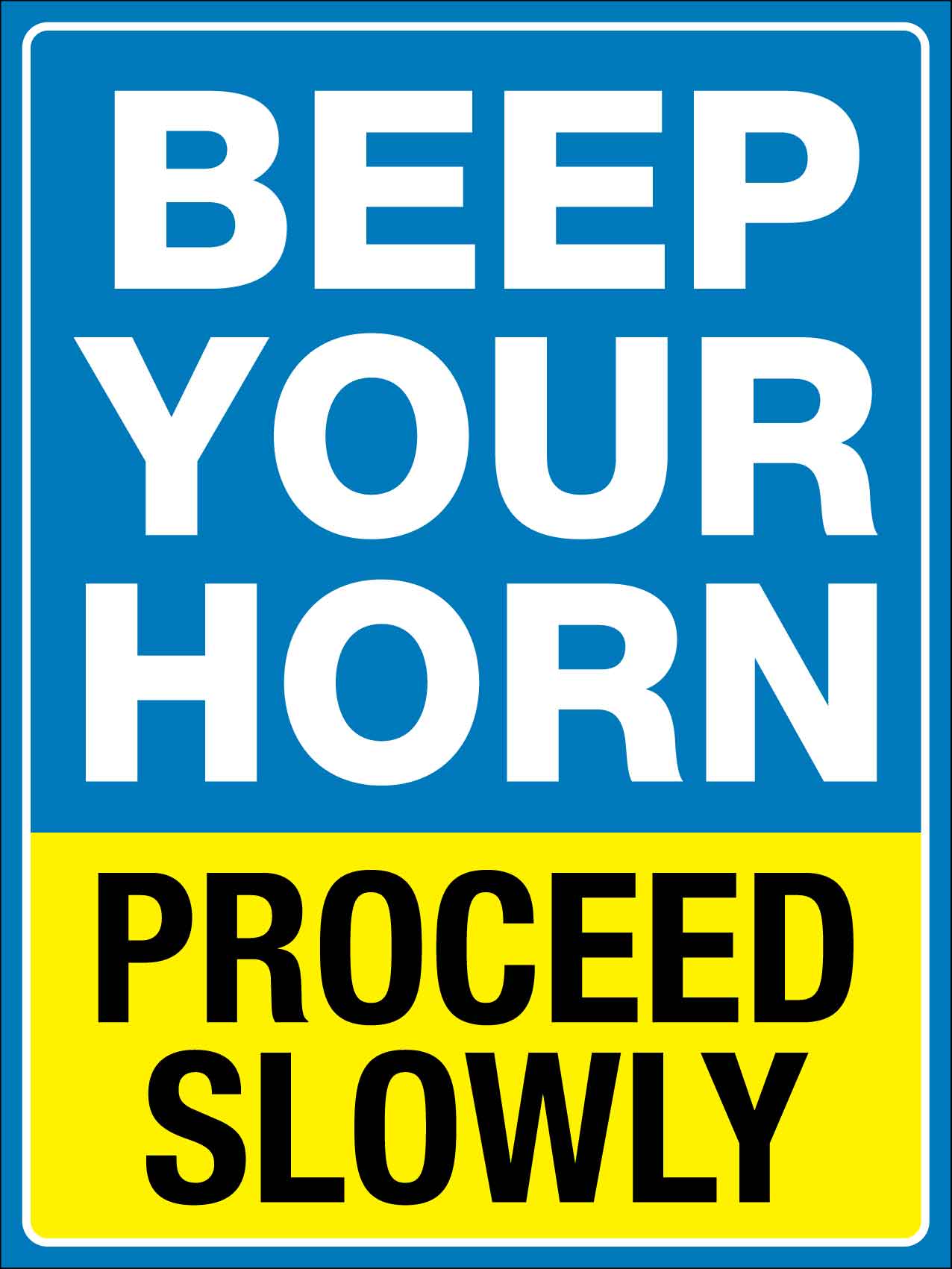 Beep Your Horn Proceed Slowly Sign - New Signs