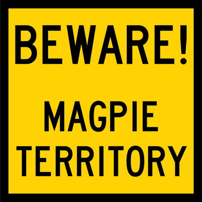 Beware Magpie Territory Multi Message Traffic Sign - New Signs
