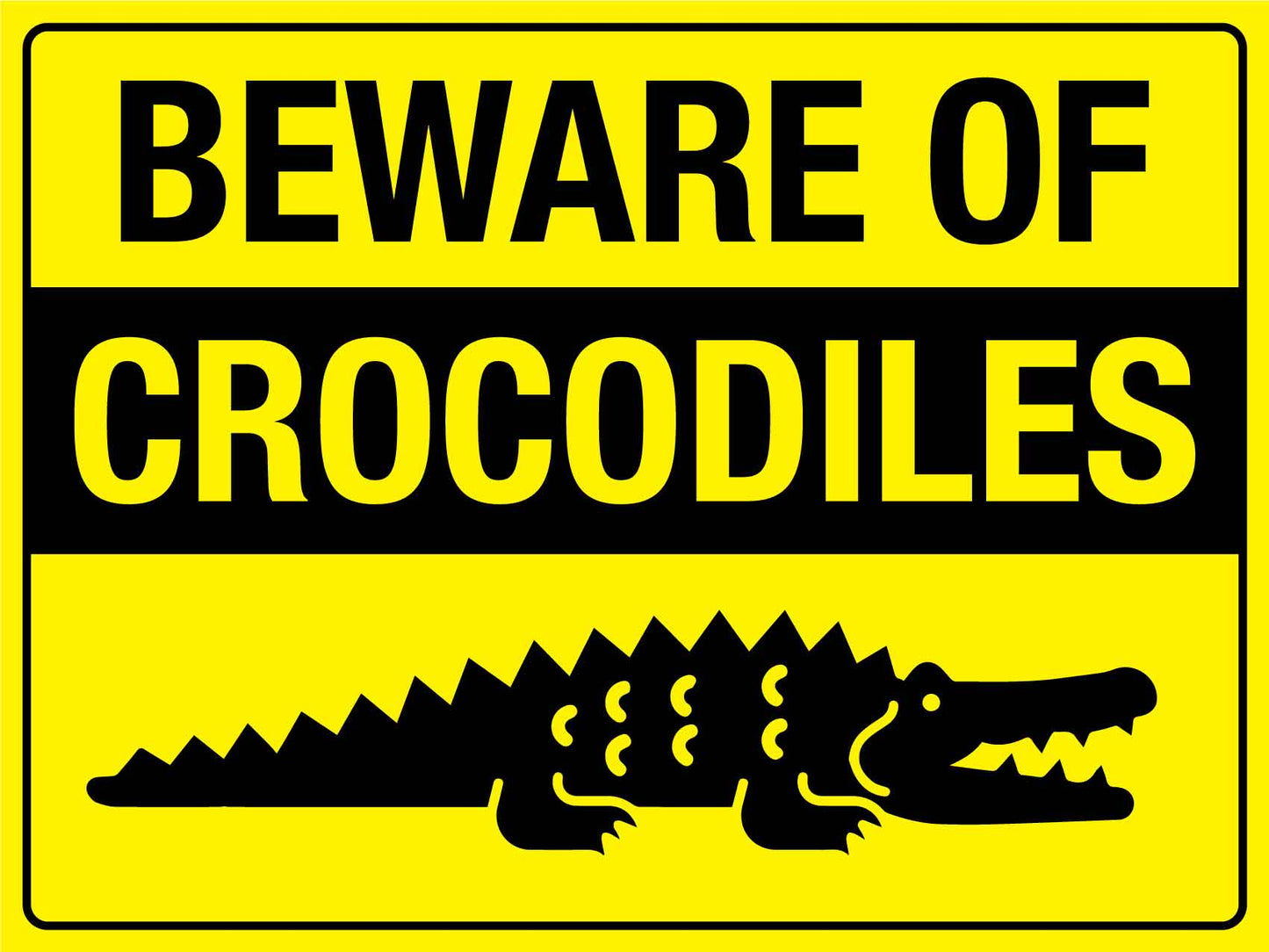 Beware Of Crocodiles Bright Yellow Sign - New Signs