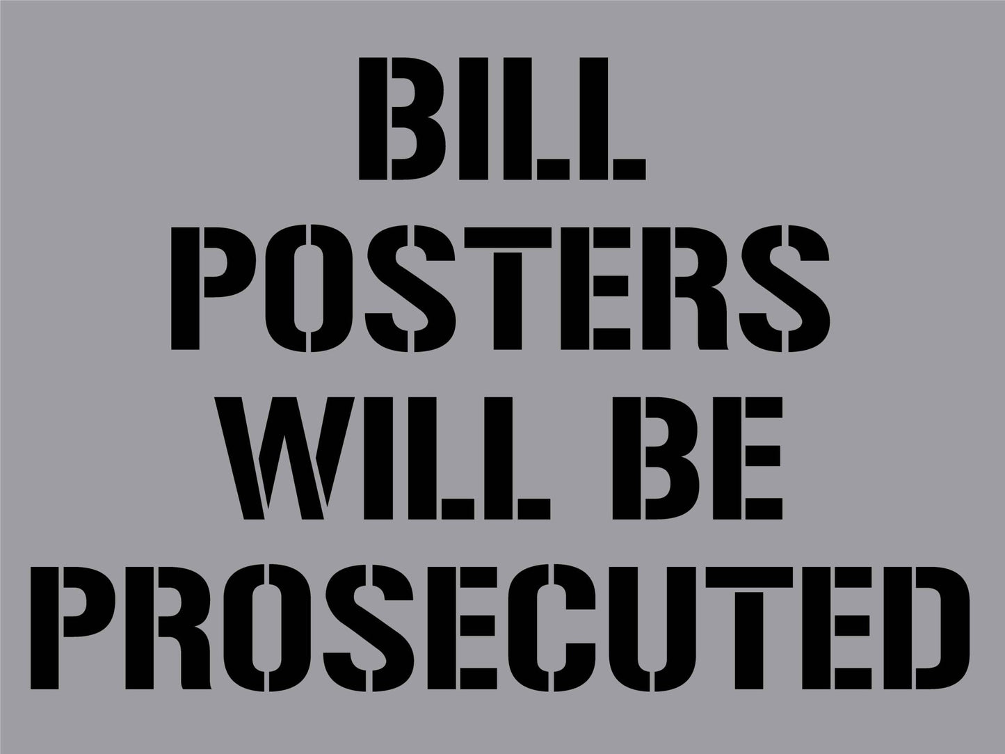 Bill Posters Will Be Prosecuted Sign - Aluminium Composite Stencil - New Signs
