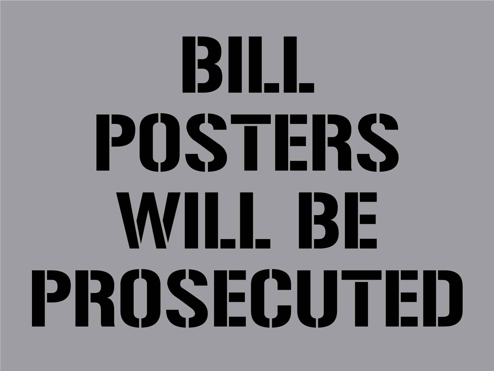 Bill Posters Will Be Prosecuted Sign - Aluminium Composite Stencil - New Signs