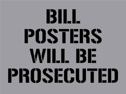 Bill Posters Will Be Prosecuted Sign - Aluminium Composite Stencil - New Signs
