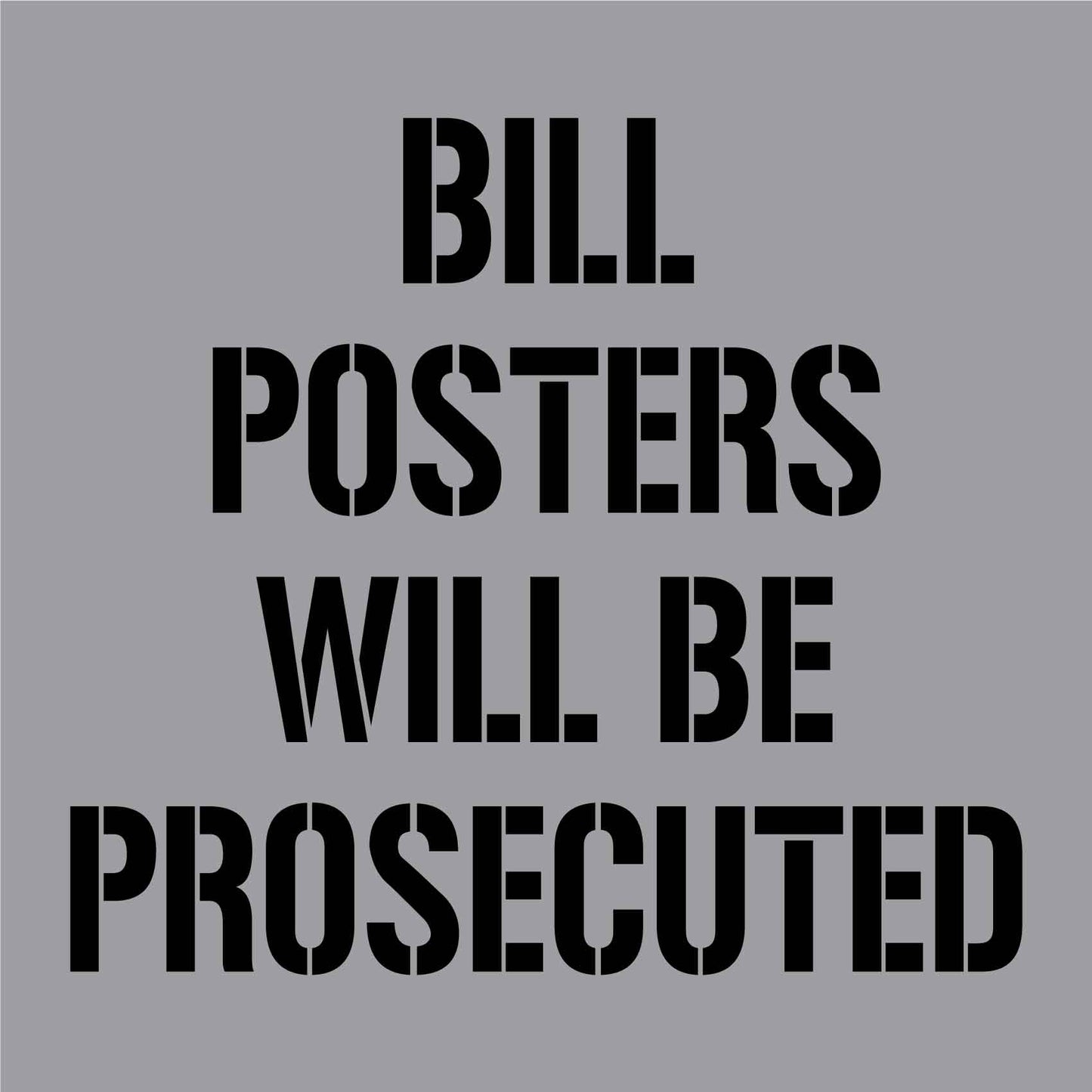 Bill Posters Will Be Prosecuted Sign - Aluminium Composite Stencil - New Signs