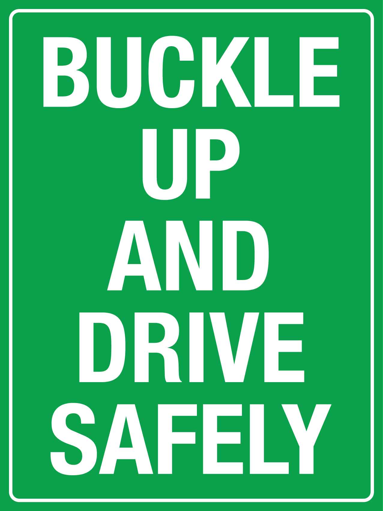 Buckle Up And Drive Safely Sign - New Signs
