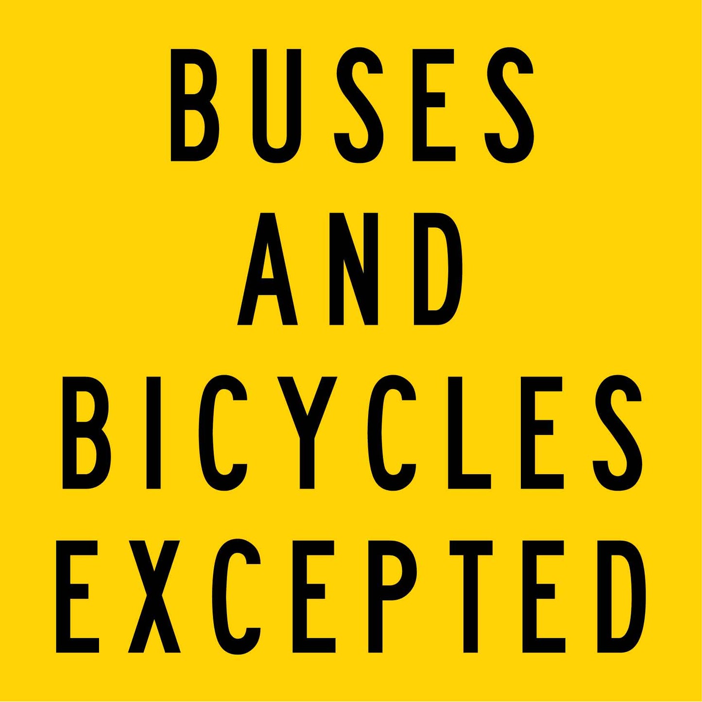 Buses And Bicycles Excepted Multi Message Traffic Sign - New Signs