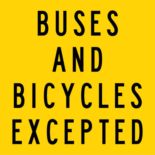 Buses And Bicycles Excepted Multi Message Traffic Sign - New Signs