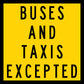 Buses And Taxis Excepted Multi Message Traffic Sign - New Signs