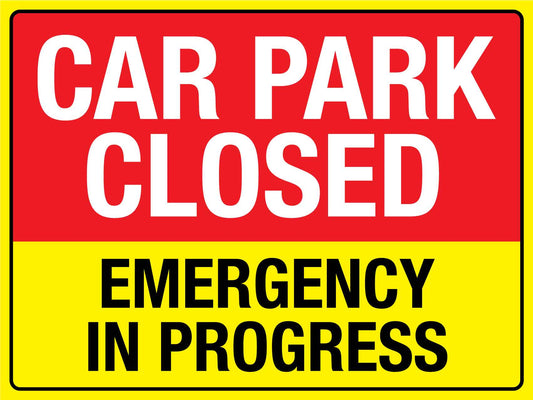 Car Park Closed Emergency In Progress Sign - New Signs