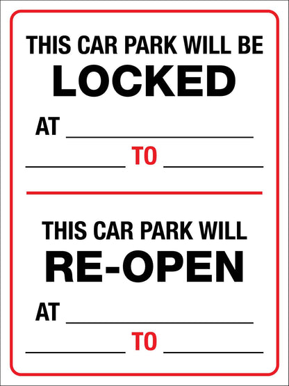 Car Park Locked and Re - Open Time Sign - New Signs