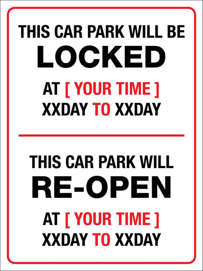 Car Park Locked and Re - Open Time Sign - New Signs