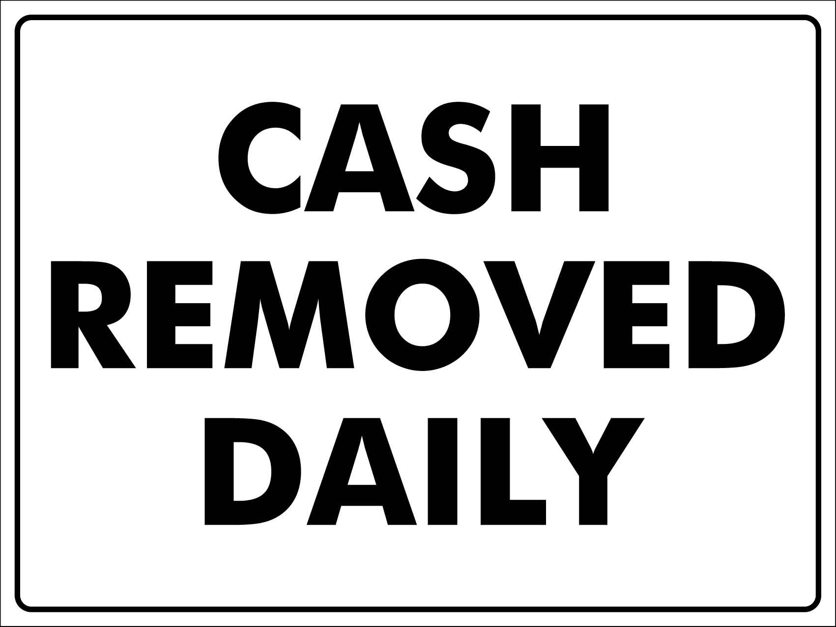 Cash Removed Daily Sign - New Signs