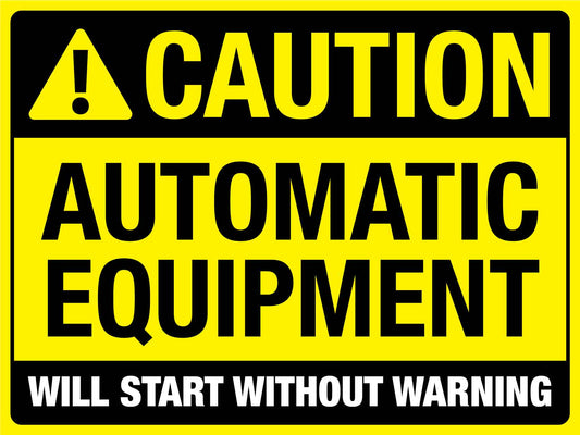 Caution Automatic Equipment Sign - New Signs
