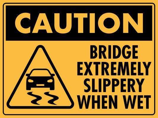 Caution Bridge Extremely Slippery When Wet Sign - New Signs