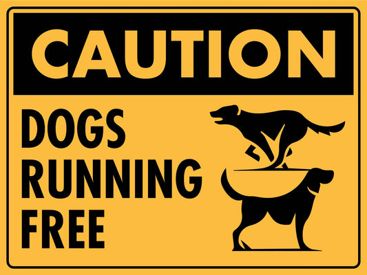 Caution Dogs Running Free Sign - New Signs