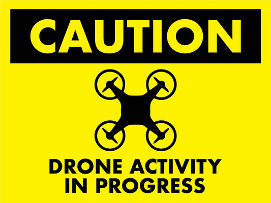 Caution Drone Activity In Progress Sign - New Signs