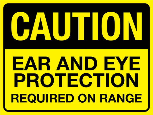 Caution Ear And Eye Protection Required On Range Sign - New Signs