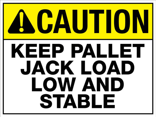 Caution Keep Pallet Jack Load Low And Stable Sign - New Signs