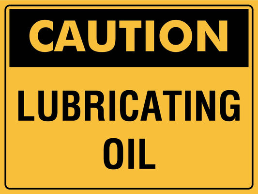 Caution Lubricating Oil Sign - New Signs