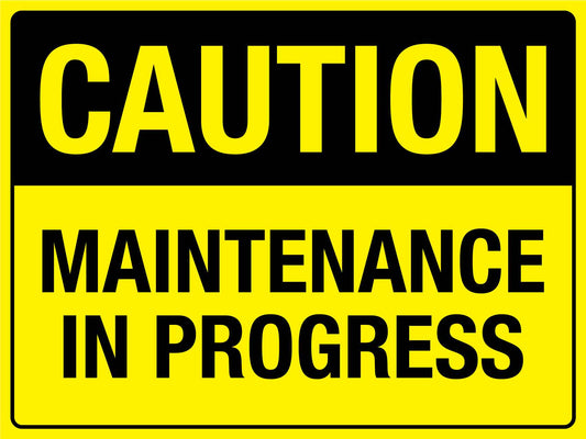 Caution Maintenance In Progress Sign - New Signs