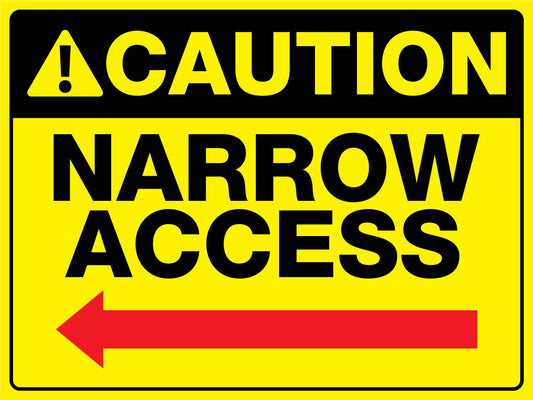Caution Narrow Access Left Arrow Sign - New Signs