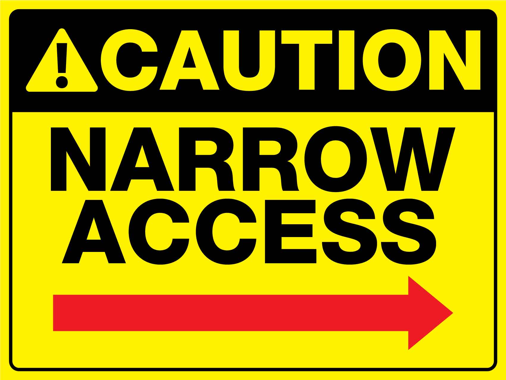 Caution Narrow Access Right Arrow Sign - New Signs