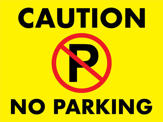 Caution No Parking Sign - New Signs