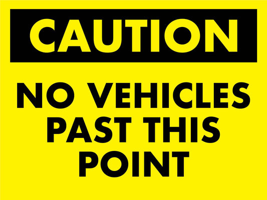 Caution No Vehicles Past This Point Sign - New Signs