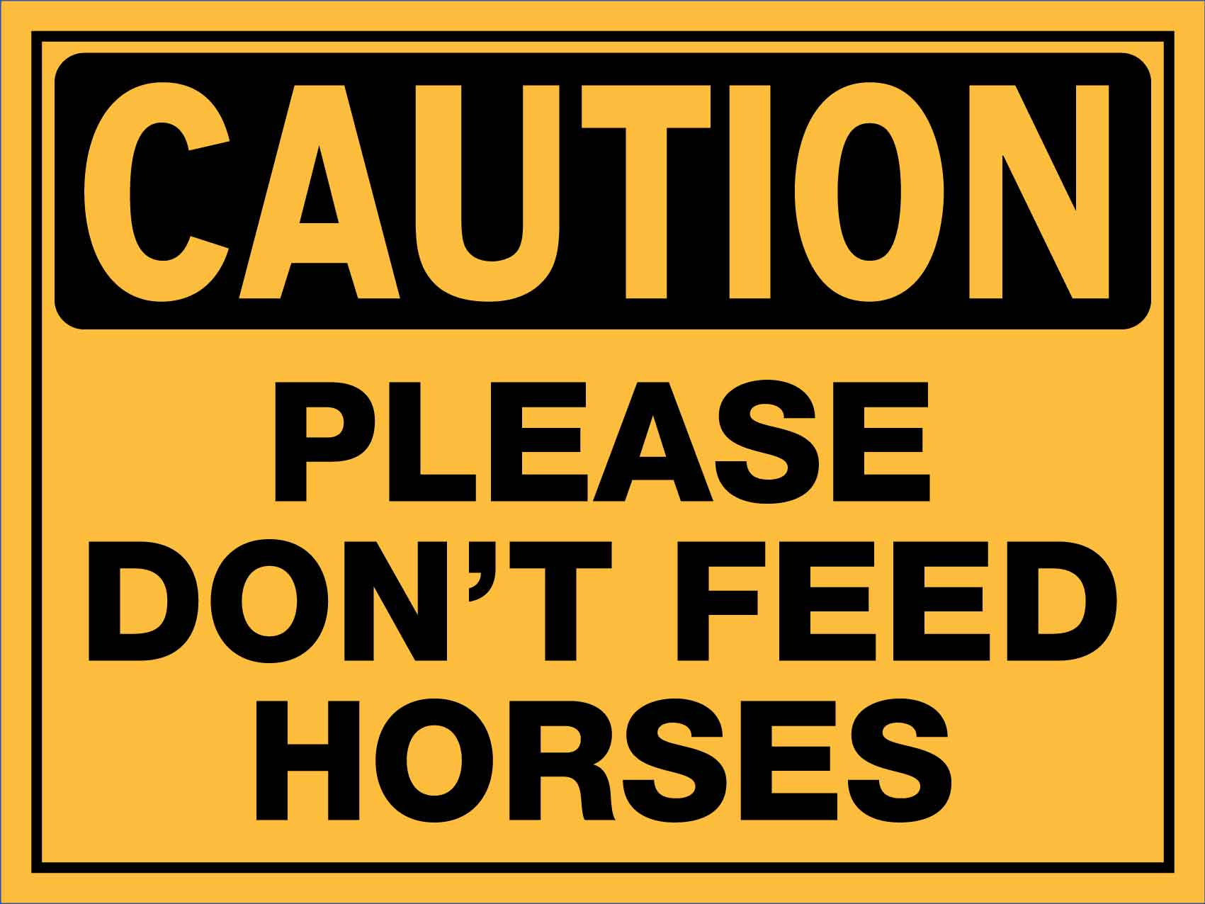Caution Please Don't Feed Horses Sign - New Signs