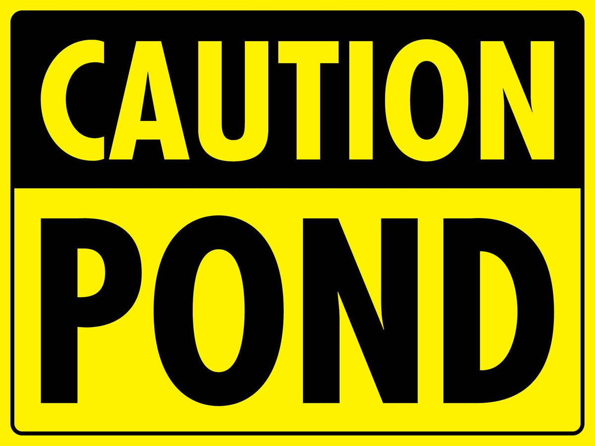 Caution Pond Sign – New Signs