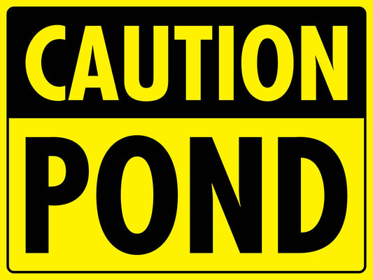 Caution Pond Sign - New Signs