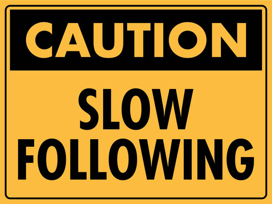 Caution Slow Following Sign - New Signs