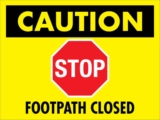 Caution Stop Footpath Closed Sign - New Signs