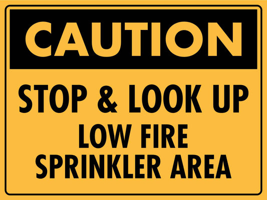 Caution Stop & Look Up Low Fire Sprinkler Area Sign - New Signs