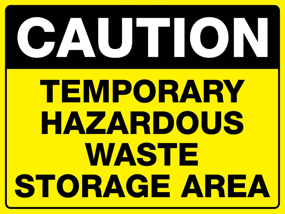 Caution Temporary Hazardous Waste Storage Area Sign – New Signs