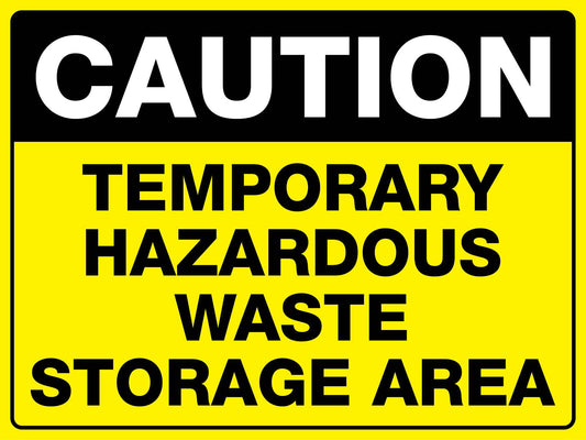 Caution Temporary Hazardous Waste Storage Area Sign - New Signs