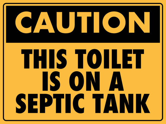 Caution This Toilet Is On A Septic Tank Sign - New Signs