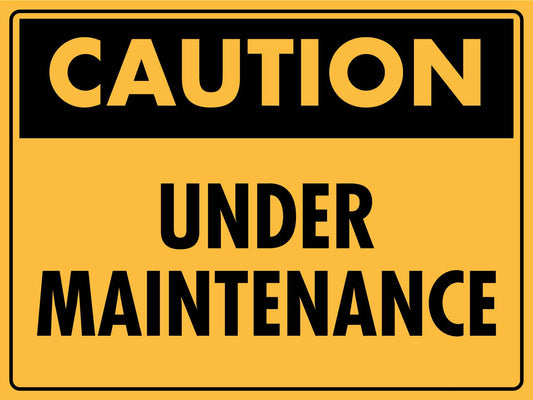 Caution Under Maintenance Sign - New Signs