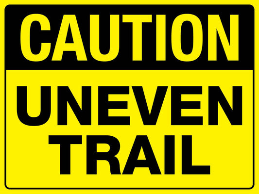Caution Uneven Trail Sign - New Signs