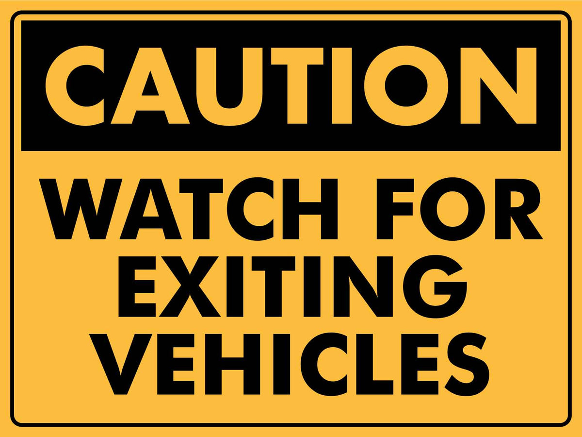 Caution Watch For Exiting Vehicles Sign – New Signs