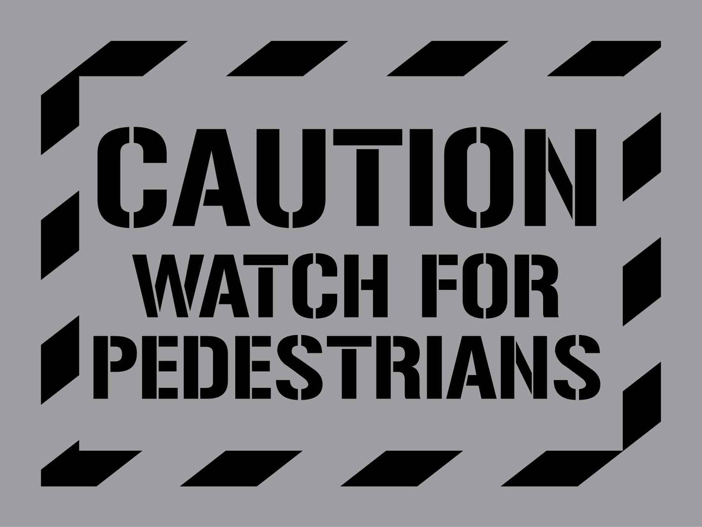 Caution Watch For Pedestrians - Aluminium Composite Stencil - New Signs