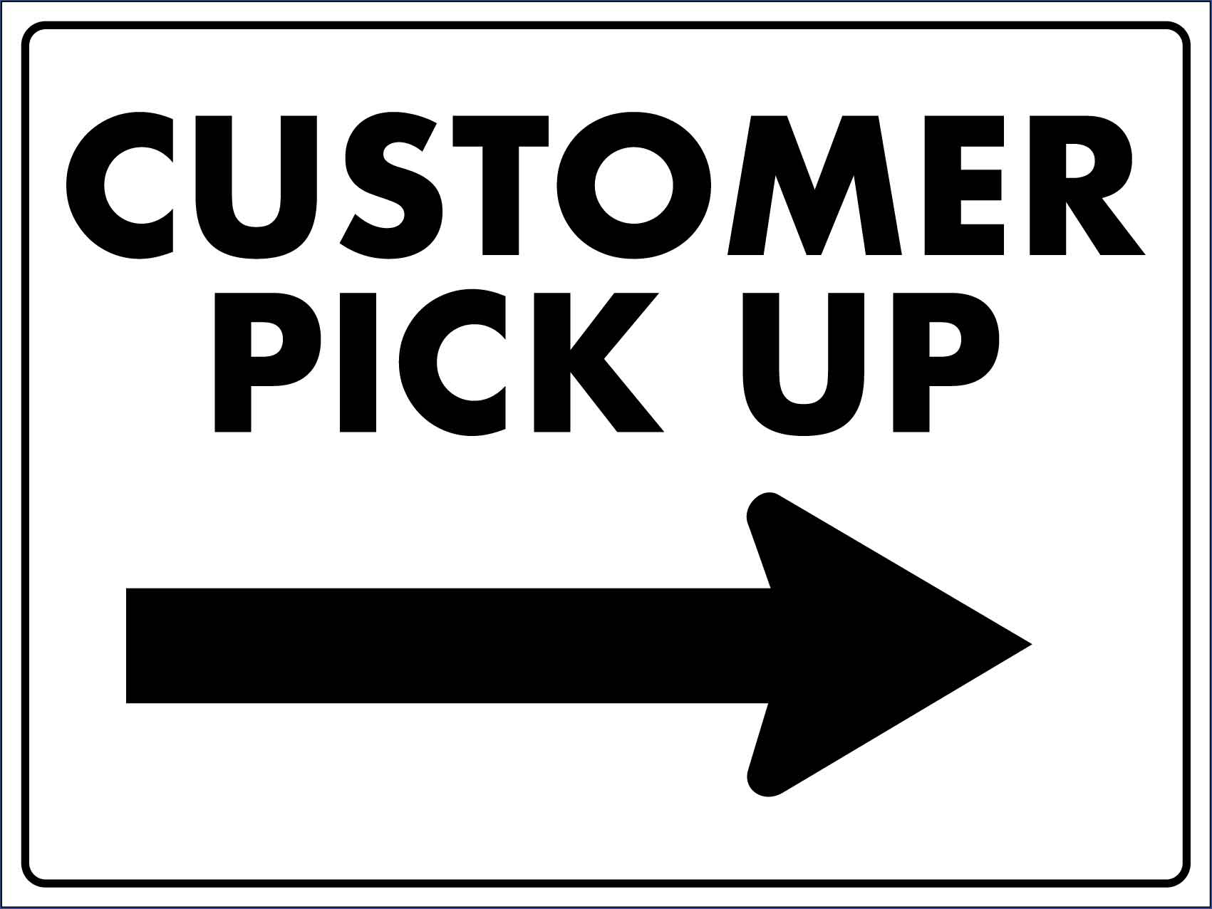 Customer Pick Up Right Arrow Sign - New Signs
