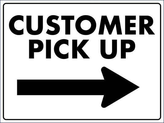 Customer Pick Up Right Arrow Sign - New Signs
