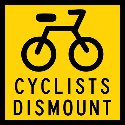 Cyclists Dismount Multi Message Traffic Sign - New Signs